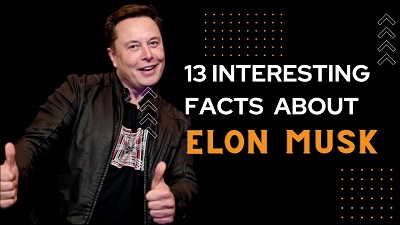 13 Interesting facts about Elon Musk you must know
