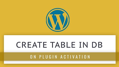 Create plugin in WordPress in which create table in DB on activate
